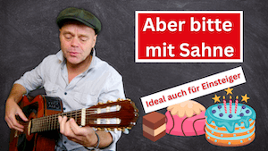 Mehr über den Artikel erfahren Aber bitte mit Sahne auf Gitarre spielen | Gitarre lernen für Einsteiger