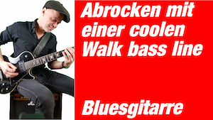 Mehr über den Artikel erfahren Boogie spielen auf der Gitarre | Bluesgitarre lernen | in 3 Schritten | Walking bass Gitarre