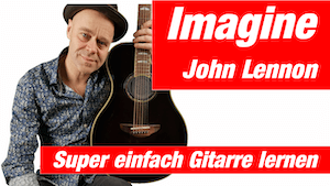 Mehr über den Artikel erfahren Imagine John Lennon Gitarre lernen | Tutorial mit Noten und TABs | bestes Tutorial